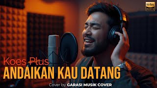 Download lagu Koes Plus – Andaikan Kau Datang | Cover By Garasi Musik Cover mp3
