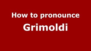 How to pronounce Grimoldi