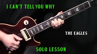 how to play &quot;I Can&#39;t Tell You Why&quot; guitar solo by The Eagles