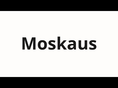 How to pronounce Moskaus