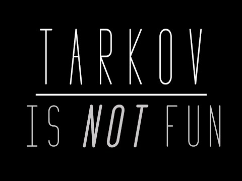 Tarkov Doesn't Need To Be Fun || Getting Tarkoved