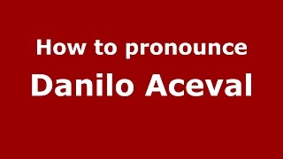 How to pronounce Danilo Aceval