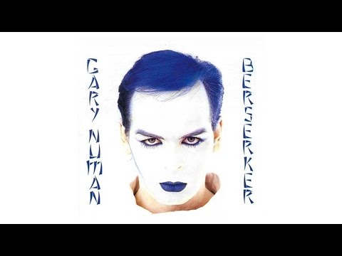 Gary Numan - Berserker [Full Album + Bonus Tracks]