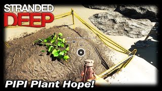 Pipi Plant Hope! | Stranded Deep Gameplay | EP 11 | Season 1