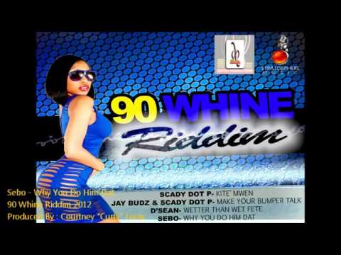 Sebo - Why You Do Him Dat 90 Whine Riddim SLU Soca 2012 -.