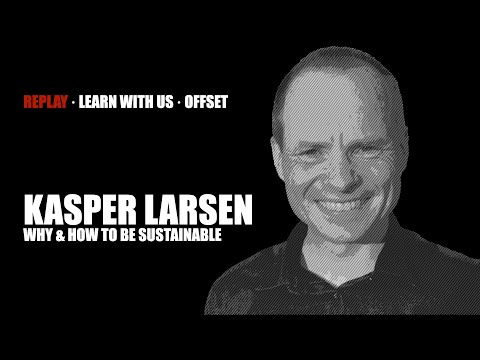 Kasper Larsen on Why and How to be sustainable · Learn With Us