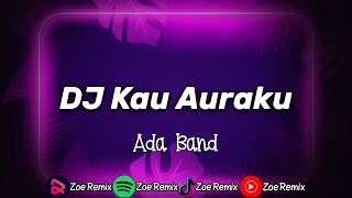 Download lagu DJ Kau Auraku Ada Band Breakbeat Terbaru 2023 - Zoe Remix mp3