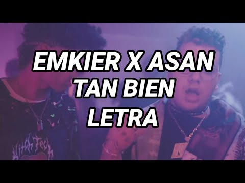 EMKIER X ASAN - TAN BIEN🔥 | LETRA