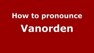 How to pronounce Vanorden