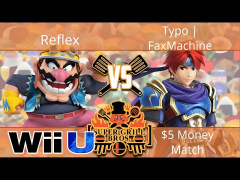Super Grill Bros - Reflex (Wario) vs Typo | FaxMachine (Roy) - Smash 4 $5 Money Match