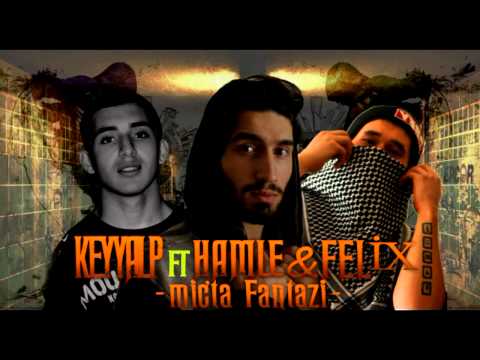 Keyyalp Ft Felix & Hamle - Mic'ta Fantazi
