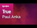 True - Paul Anka | Karaoke Version | KaraFun