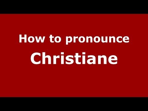 How to pronounce Christiane