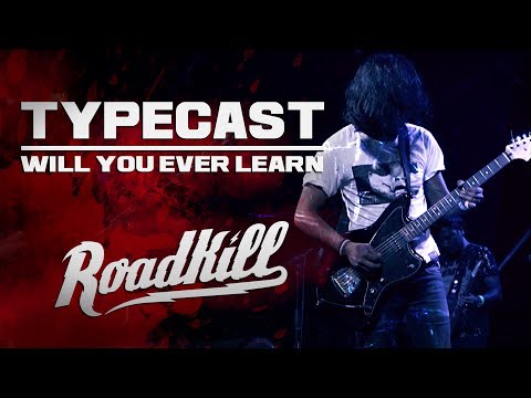 ROADKILL TOUR - TYPECAST - WILL YOU EVER LEARN