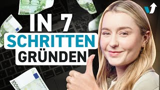 Firma gründen: 7 Schritte zum eigenen Business