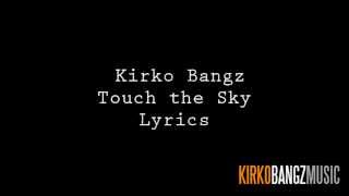 Kirko Bangz - Touch the Sky Lyrics [Video]