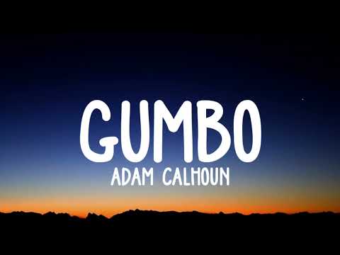 Gumbo" - Adam Calhoun Ft. Demun Jones, Brodnax, Dusty Leigh lyrics
