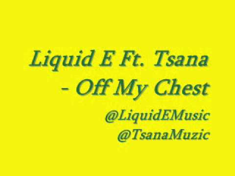 Liquid E Feat. Tsana - Off My Chest