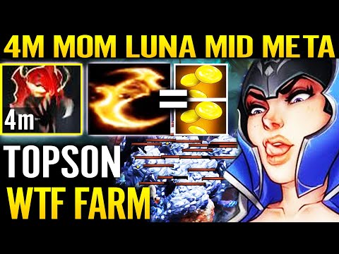 🔥 4min Mad OF Madness!!? TOPSON WTF Luna MID Fast Farm 100% Crazy 7.29 Dota 2 Pro Guide