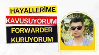 LOJİSTİK ŞİRKETİ (FORWARDER) KURUYORUM !