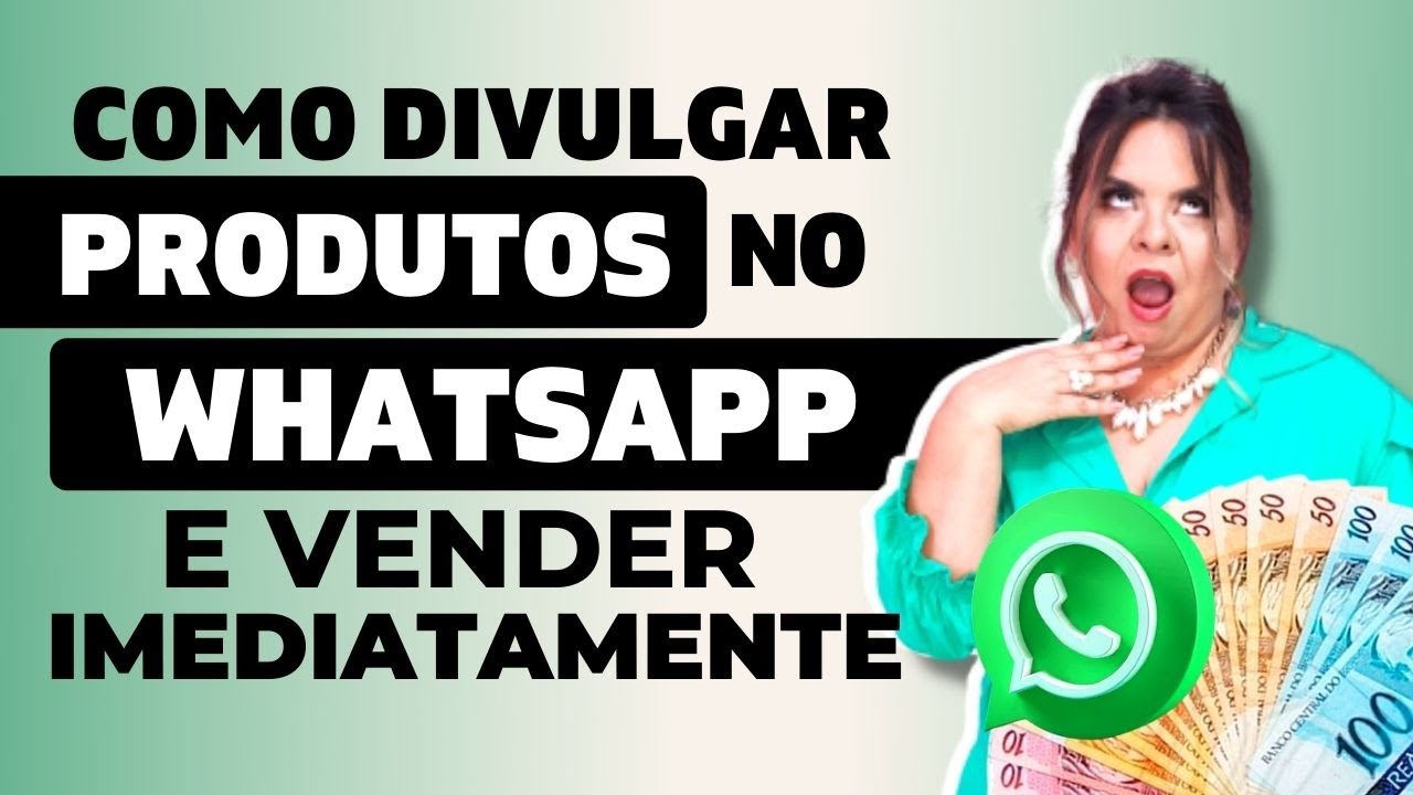 COMO DIVULGAR PRODUTOS NO WHATSAPP e VENDER IMEDIATAMENTE!
