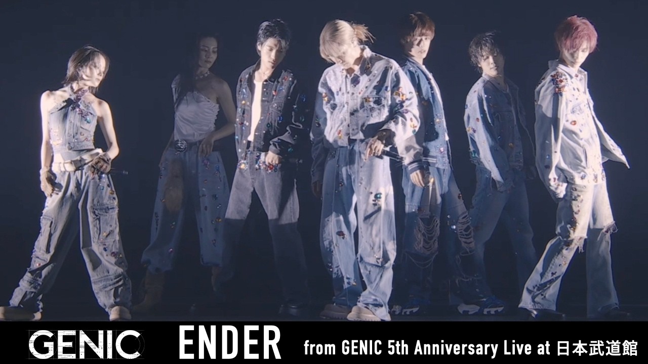 GENIC /「ENDER」（ from「GENIC 5th Anniversary Live at 日本武道館」)