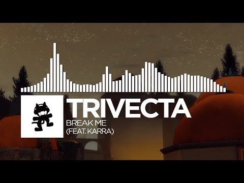 Trivecta - Break Me (feat. Karra) [Monstercat Release]