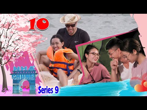 Ngôi Nhà Chung–Love House | Series 9 – Tập 10 | Cặp đôi bí ẩn LỤC ĐỤC khi hotboy bị HIỂU LẦM ?