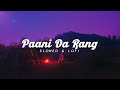 PAANI DA RANG LOFI SLOWED REVERB