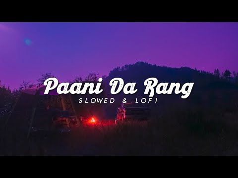 PAANI DA RANG ~ LOFI (SLOWED & REVERB)