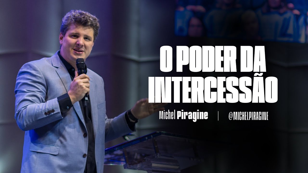 O PODER DA INTERCESSÃO! - PARTE 1 | PR. MICHEL PIRAGINE