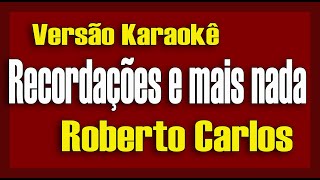 Roberto Carlos Recordações e mais nada  Karaokê