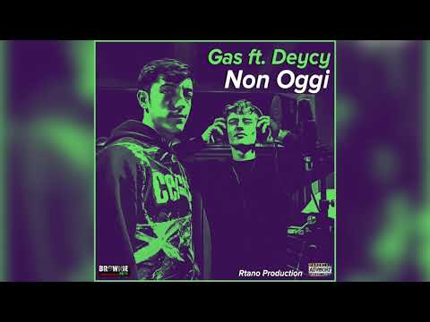 Non oggi - Gas Feat.Deycy (prod.Rtano)
