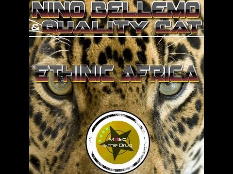 Nino Bellemo, Quality Cat - Ethinic Africa (Original Mix) [Music Is The Drug]
