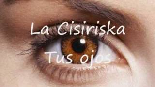 La Cisiriska - Tus ojos