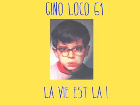 Gino Loco 61 La Vie est Là !