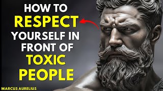 How to RESPECT Yourself in Front of TOXIC People | Stoicism