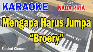 Download lagu MENGAPA HARUS JUMPA ll KARAOKE NOSTALGIA ll BROERY MARANTIKA ll NADA PRIA C=DO mp3