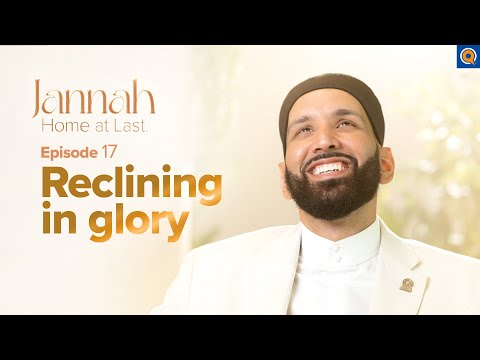 Jannah’s Thrones and Couches  | Ep. 17 | #JannahSeries with Dr. Omar Suleiman — Dr. Omar Suleiman