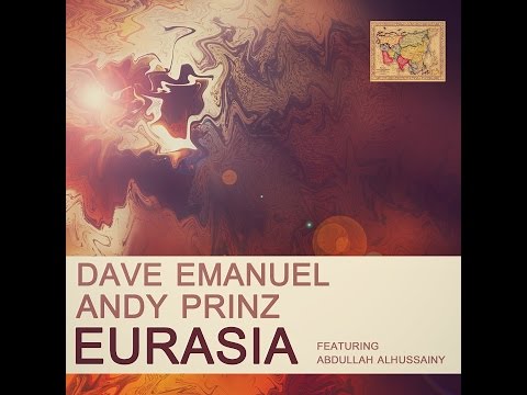 Dave Emanuel & Andy Prinz ft. Abdullah Alhussainy - Eurasia (Vocal Club Mix)