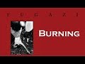 Fugazi - Burning [Lyrics]