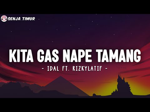KITA GAS NAPE TAMANG - IDAL ft. ‪RizkyLatif‬ (Lirik) | Kalau Ngana Mo Pigi Mo Tahan Le Parcuma