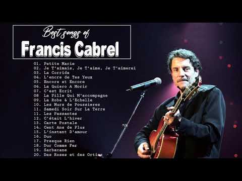 Francis Cabrel Album Complet - Best of Francis Cabrel - Francis Cabrel Le Meilleur