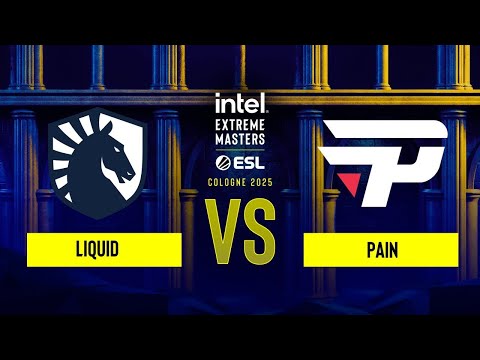 Liquid vs. paiN - IEM Cologne 2025 Stage 1 - Upper bracket