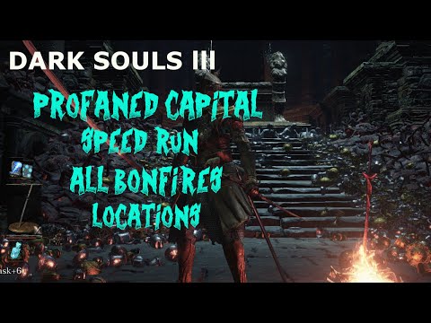 Dark Souls 3   PROFANED CAPITAL SPEEDRUN /ALLBONFIRES