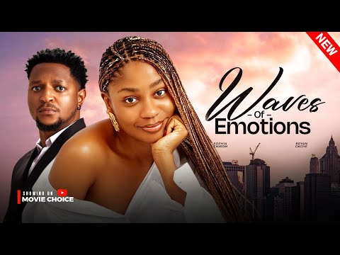WAVES OF EMOTIONS - Sophia Chisom, Bryan Okoye Latest 2025 Nollywood Full Movie
