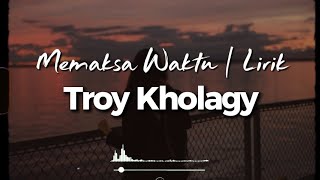 Download lagu Memaksa Waktu | Troy Khalogy | Lirik mp3 Download lagu Memaksa Waktu | Troy Khalogy | Lirik mp3