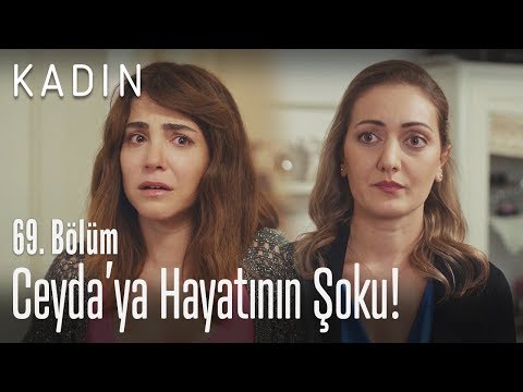 Ceyda'ya hayatının şoku! - Kadın 69. Bölüm