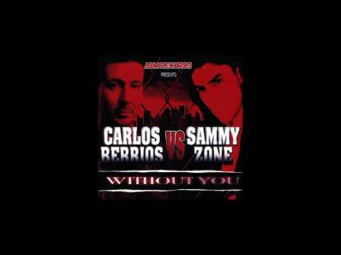 Carlos Berrios VS Sammy Zone   Without You ADM Records   634479903267