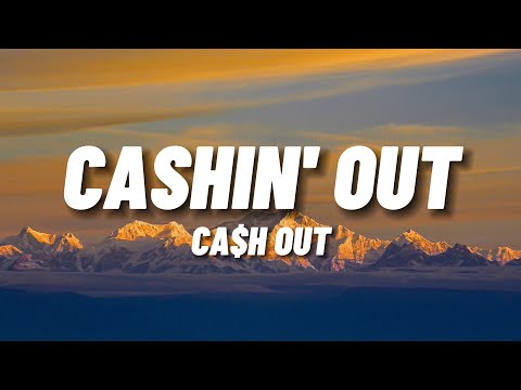 Ca$h Out - Cashin' Out (Lyrics)